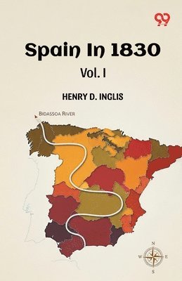 Henry D Inglis - Spain In 1830Vol. I (Edition1), Häftad