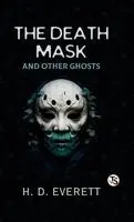 H D Everett - Death Mask and Other Ghosts (EditionFirst Edition), Inbunden. Tillgänglighet: Lägg i varukorg