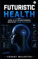 Vedant Malhotra - FUTURISTIC HEALTH, Häftad
