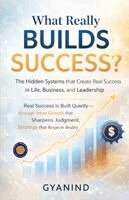 Gyanind - What Really Builds Success? The Hidden Systems that Create Real Success in Life, Business, and Leadership (Illustrated, Refined and Edited), Häftad. Tillgänglighet: Lägg i varukorg