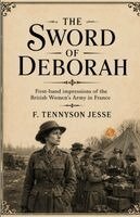 F Tennyson Jesse - The Sword of Deborah First-hand impressions of the British Women's Army in France, Häftad. Tillgänglighet: Lägg i varukorg