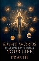 Prachi - Eight Words that Can Transform Your Life (Illustrated, Refined and Edited), Häftad