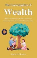 Simon N Patten - The Consumption of Wealth (Illustrated, Refined & Edited), Häftad
