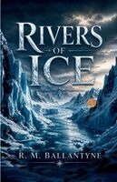 R M Ballantyne - Rivers of Ice, Häftad