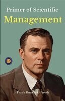 Frank B Gilbreth - Primer of Scientific Management (Illustrated, Refined & Edited), Häftad. Tillgänglighet: Lägg i varukorg