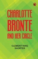 Clement King Shorter - Charlotte Bronta and Her Circle (Edition1st Edition), Häftad