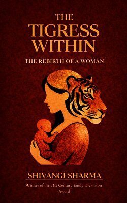 Shivangi Sharma - THE TIGRESS WITHIN The Rebirth of a Woman, Häftad. Tillgänglighet: Lägg i varukorg