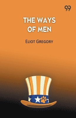 Eliot Gregory - Ways Of Men, Häftad. Tillgänglighet: Lägg i varukorg
