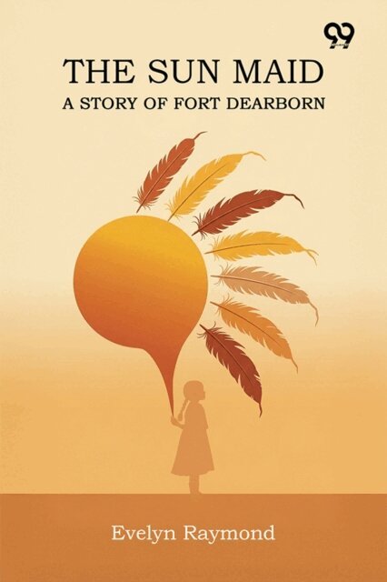 Sun Maid A Story Of Fort Dearborn
