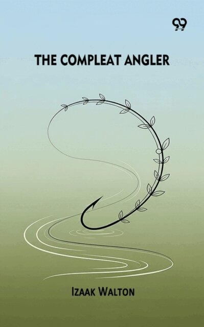 Izaak Walton, Izaak Walton - Compleat Angler, E-bok