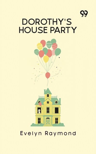 Evelyn Raymond, Evelyn Raymond - Dorothy's House Party, E-bok