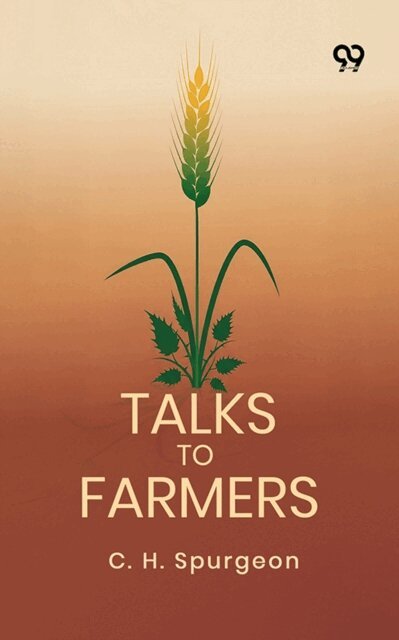 C. H. Spurgeon - Talks To Farmers, E-bok
