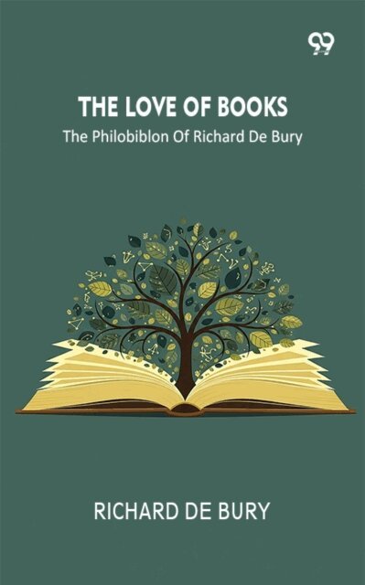 Richard De Bury, Richard De Bury - Love Of Books The Philobiblon Of Richard De Bury, E-bok