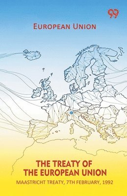 European Union - Treaty Of The European Union Maastricht Treaty, 7th February, 1992, Häftad