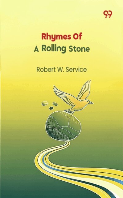 Robert W. Service, Robert W. Service - Rhymes Of A Rolling Stone, E-bok