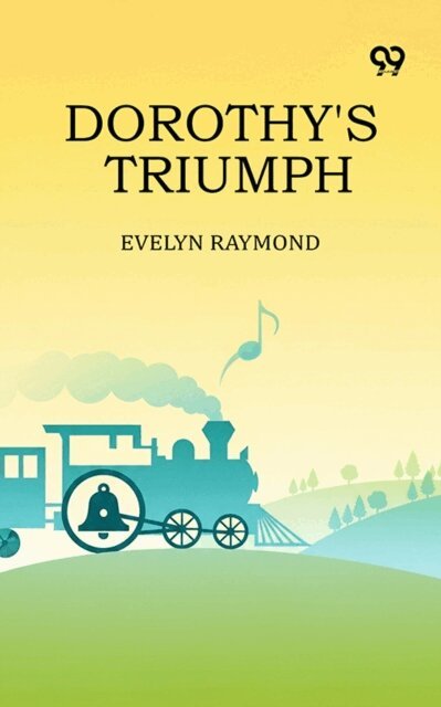 Evelyn Raymond, Evelyn Raymond - Dorothy's Triumph, E-bok