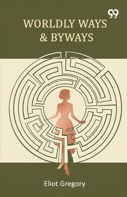 Eliot Gregory - Worldly Ways & Byways, Häftad. Tillgänglighet: Lägg i varukorg