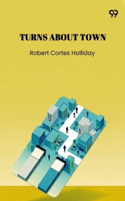 Robert Cortes Holliday, Robert Cortes Holliday - Turns About Town, E-bok