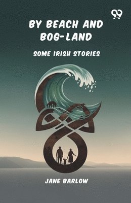 Jane Barlow - By Beach And Bog-LandSome Irish Stories (Edition1), Häftad