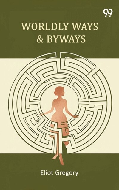 Eliot Gregory, Eliot Gregory - Worldly Ways & Byways, E-bok. Tillgänglighet: Lägg i varukorg