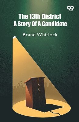 13th DistrictA Story Of A Candidate (Edition1)