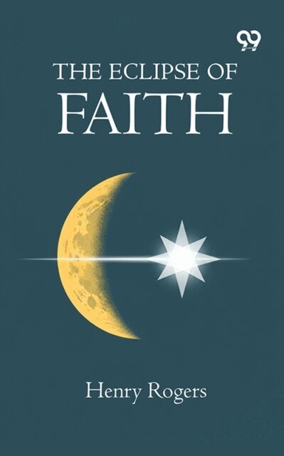 Henry Rogers, Henry Rogers - Eclipse Of Faith, E-bok