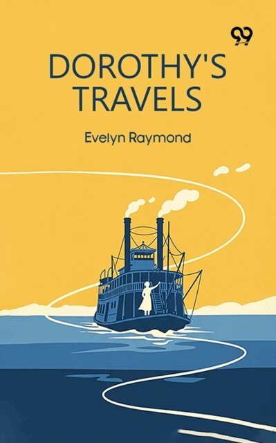 Evelyn Raymond, Evelyn Raymond - Dorothy's Travels, E-bok