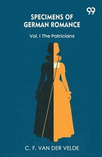 Specimens Of German RomanceVol. I The Patricians (Edition1)