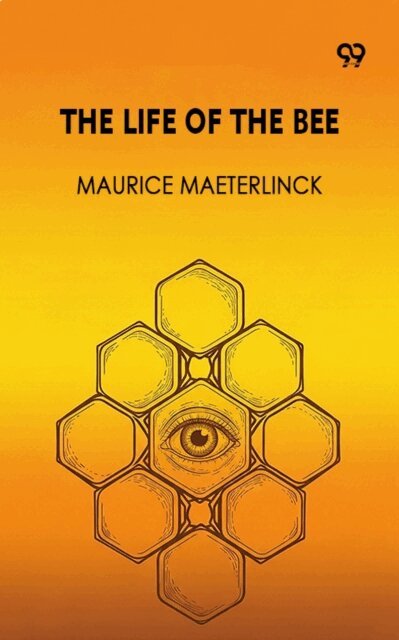 Maurice Maeterlinck, Maurice Maeterlinck - Life Of The Bee, E-bok