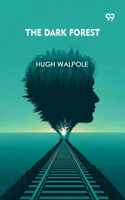 Hugh Walpole, Hugh Walpole - Dark Forest, E-bok