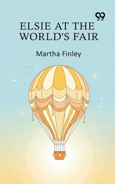 Martha Finley, Martha Finley - Elsie At The World's Fair, E-bok