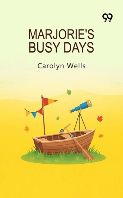Carolyn Wells, Carolyn Wells - Marjorie's Busy Days, E-bok