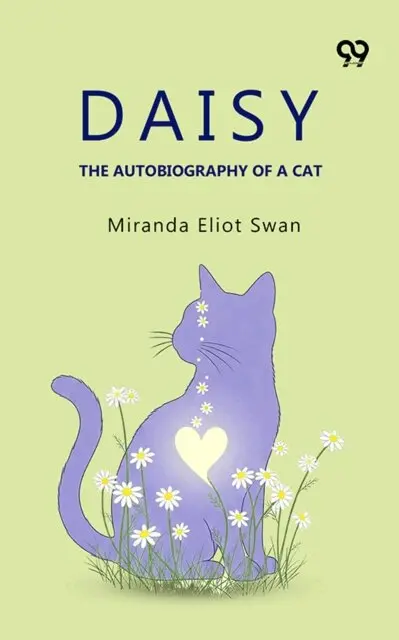 Miranda Eliot Swan, Miranda Eliot Swan - Daisy The Autobiography Of A Cat, E-bok. Tillgänglighet: Lägg i varukorg
