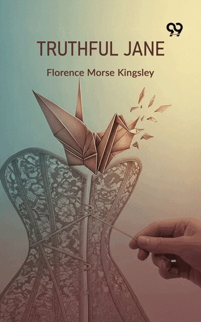 Florence Morse Kingsley, Florence Morse Kingsley - Truthful Jane, E-bok