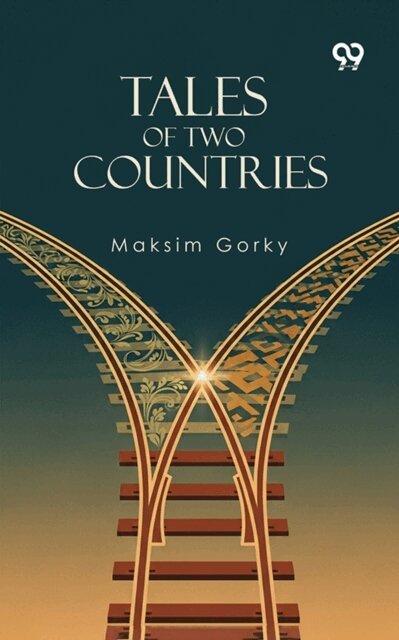 Maksim Gorky, Maksim Gorky - Tales Of Two Countries, E-bok