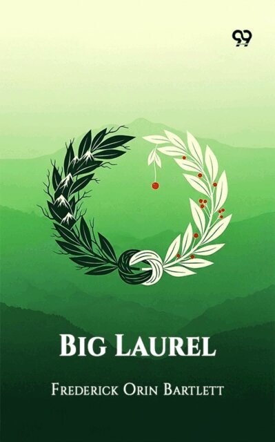 Frederick Orin Bartlett, Frederick Orin Bartlett - Big Laurel, E-bok