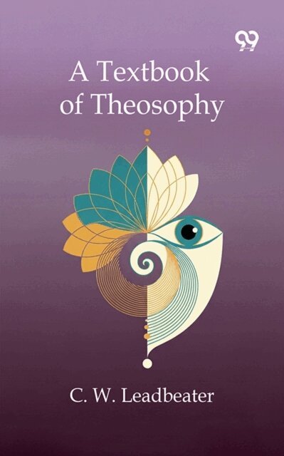 C. W. Leadbeater, C. W. Leadbeater - Textbook Of Theosophy, E-bok