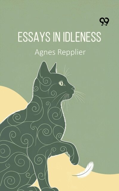 Agnes Repplier, Agnes Repplier - Essays In Idleness, E-bok