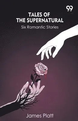 James Platt - Tales Of The SupernaturalSix Romantic Stories (Edition1), Häftad. Tillgänglighet: Lägg i varukorg