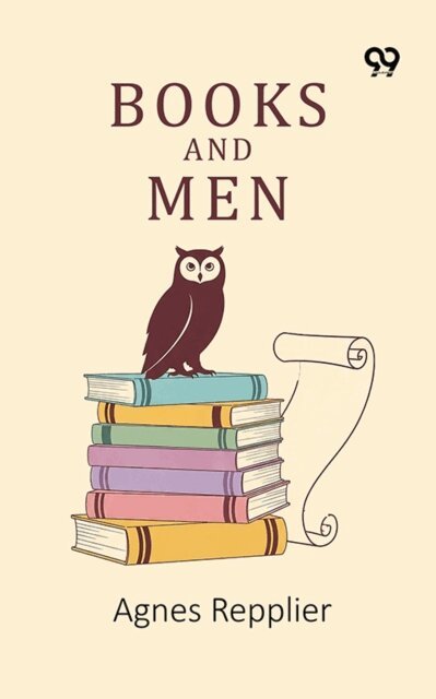 Agnes Repplier, Agnes Repplier - Books And Men, E-bok