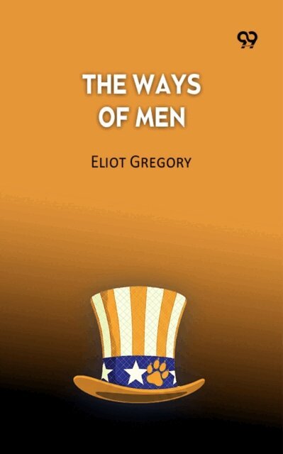 Eliot Gregory, Eliot Gregory - Ways Of Men, E-bok. Tillgänglighet: Lägg i varukorg