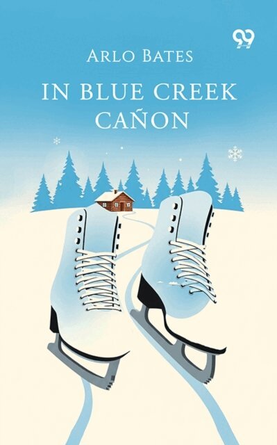 Anna Chapin Ray, Anna Chapin Ray - In Blue Creek Canon, E-bok
