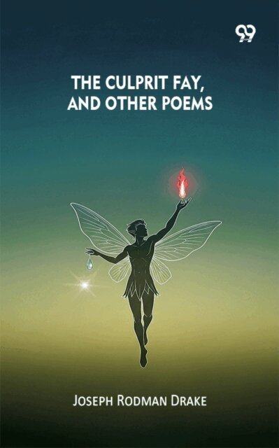 Joseph Rodman Drake - Culprit Fay, And Other Poems, E-bok