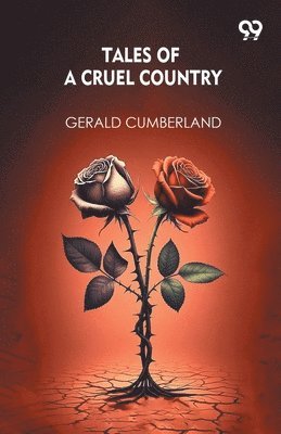 Gerald Cumberland - Tales Of A Cruel Country (Edition1), Häftad. Tillgänglighet: Lägg i varukorg