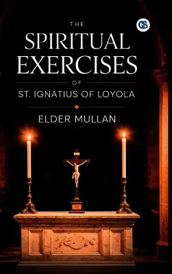 Elder Mullan - Spiritual Exercises of St. Ignatius of Loyola, Inbunden. Tillgänglighet: Lägg i varukorg
