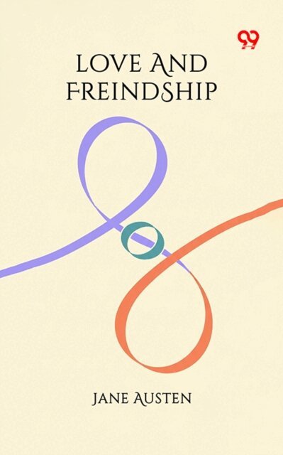 Jane Austen, Jane Austen - Love And Freindship, E-bok