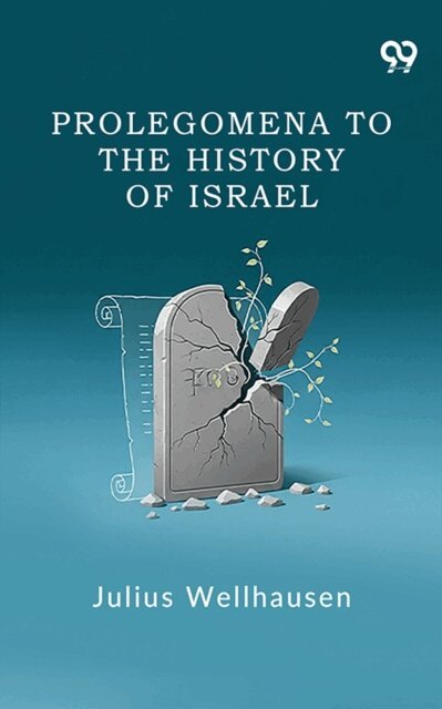 Julius Wellhausen, Julius Wellhausen - Prolegomena To The History Of Israel, E-bok