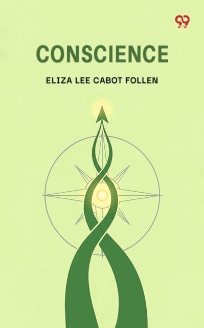 Eliza Lee Cabot Follen, Eliza Lee Cabot Follen - Conscience, E-bok