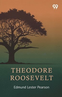 Edmund Lester Pearson - Theodore Roosevelt, Häftad