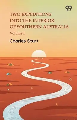 Charles Sturt - Two Expeditions Into The Interior Of Southern Australia Volume I, Häftad. Tillgänglighet: Lägg i varukorg